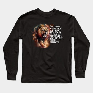 Jesus sits poised like a hungry lion Long Sleeve T-Shirt